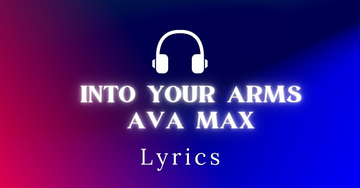 Into Your Arms Ava Max