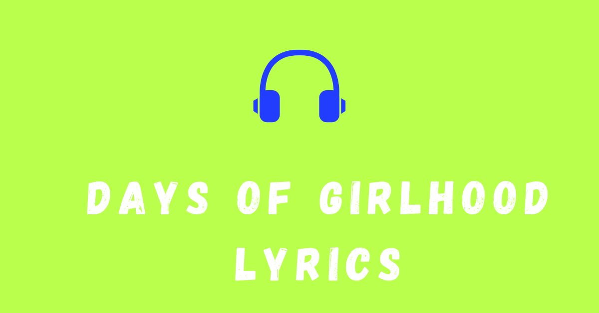 Days Of Girlhood Lyrics