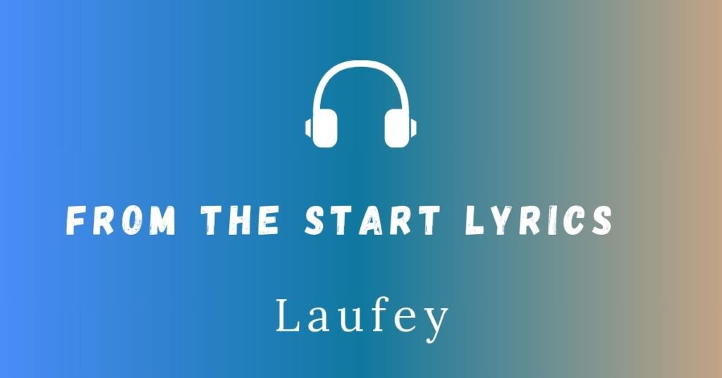 From The Start Letters From The Start Lyrics – Laufey