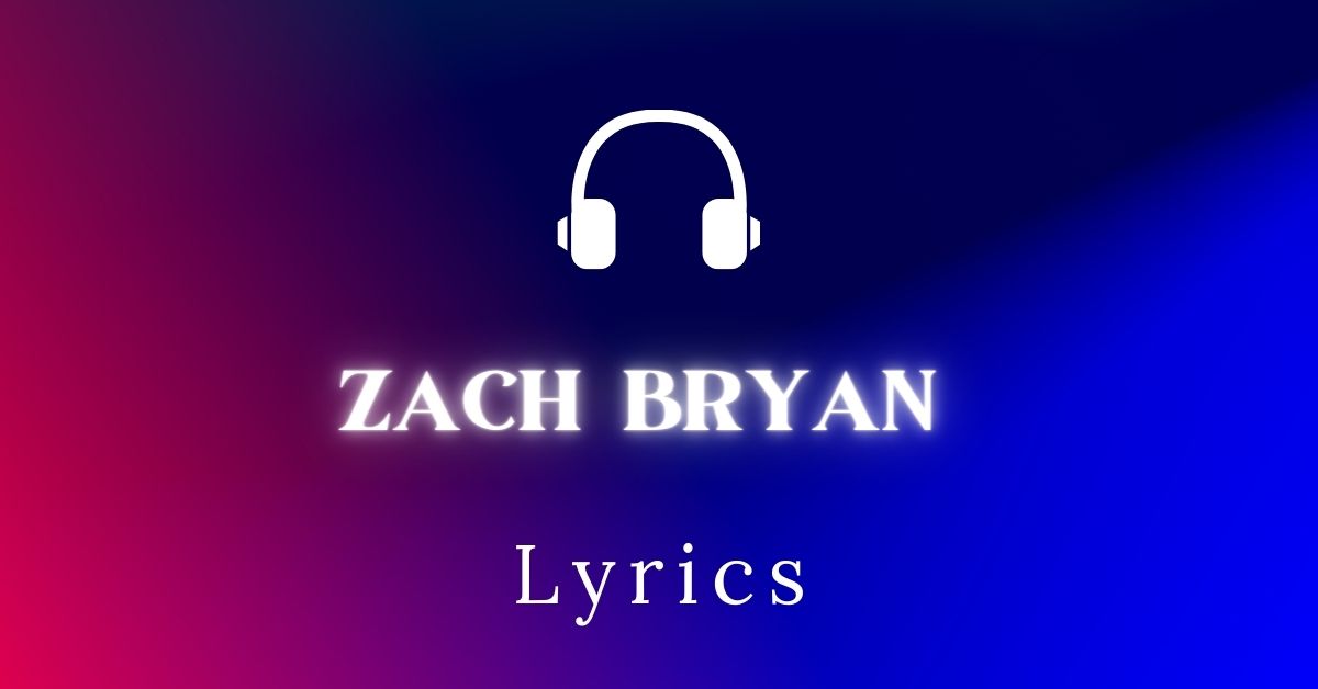 Zach Bryan Lyrics